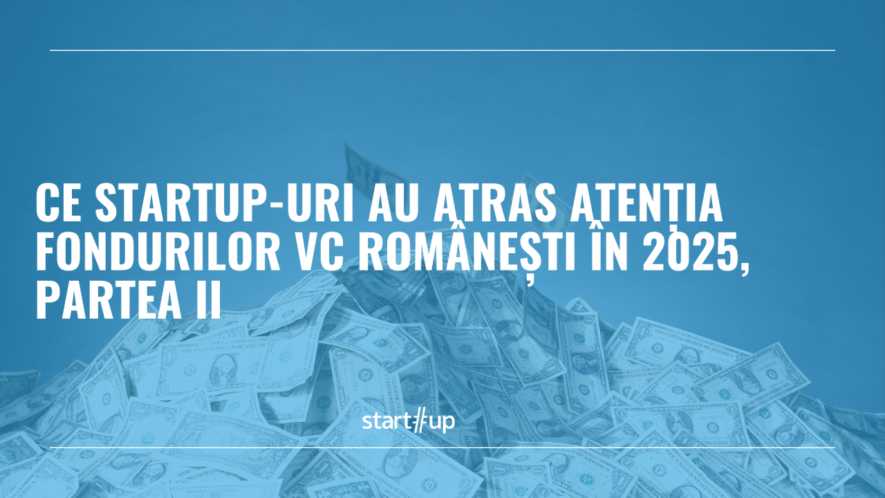 Ce startup-uri au atras atenția fondurilor VC românești în 2025, partea II