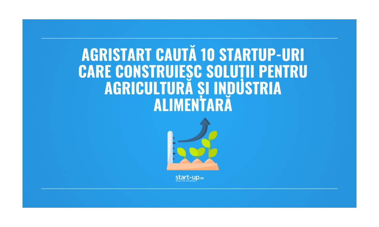 Opportunity for Romanian entrepreneurs: The AgriStart program is looking for innovative solutions for agriculture