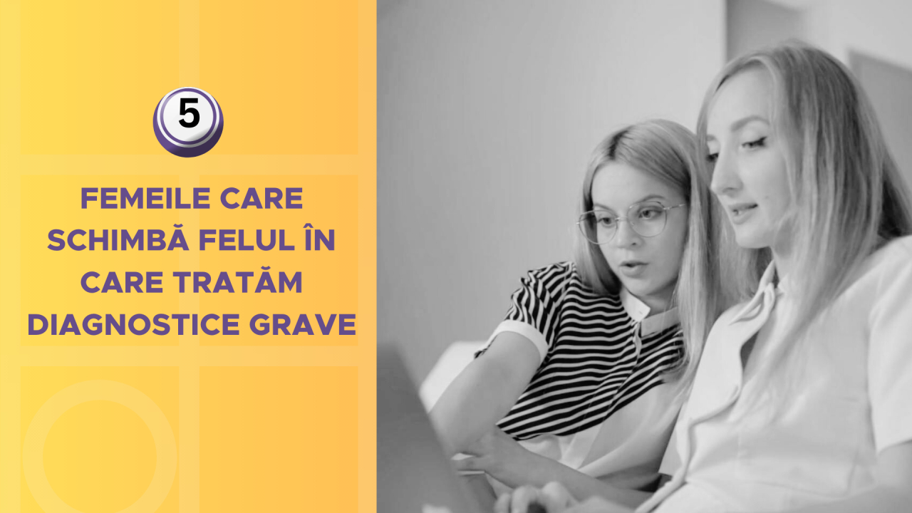 Femeile care schimbă felul în care tratăm diagnostice grave