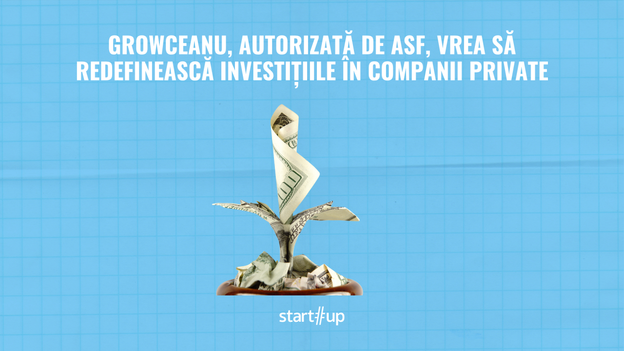 Growceanu, autorizată de ASF, vrea să redefinească investițiile în companii private