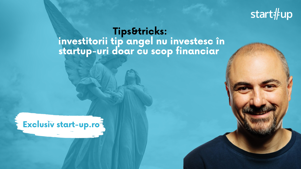 Tips&Tricks: business angels nu investesc în startupuri doar cu scop financiar