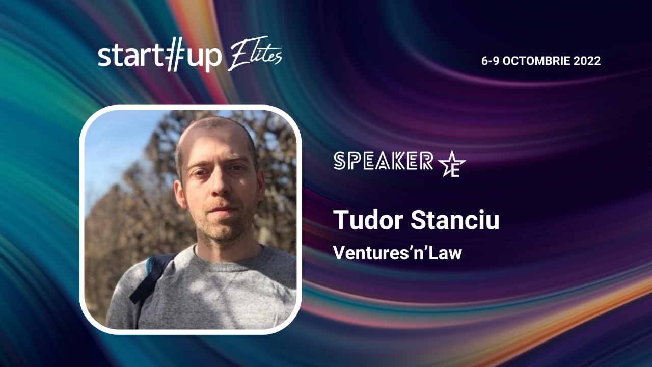 Tudor Stanciu (Ventures’n’Law) e speaker la Startup Elites. Ce poți învăța de la el