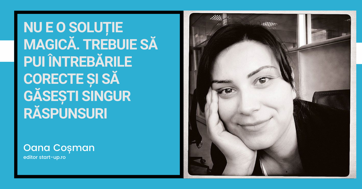 Nu e o soluție magică. Trebuie să pui întrebările corecte și să găsești singur răspunsuri