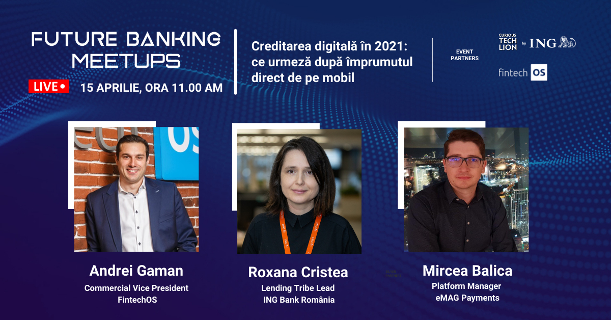 Future Banking Meetups: ING, Fintech OS și eMAG despre creditele digitale