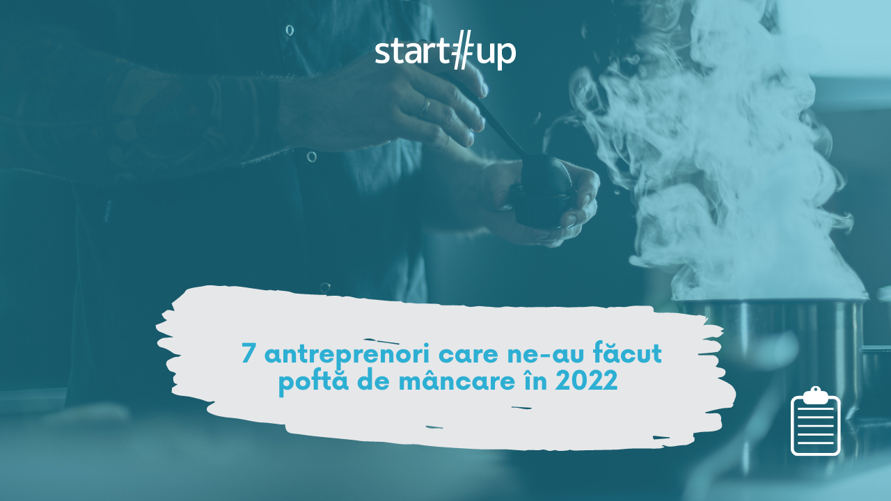 7 antreprenori care ne-au făcut poftă de mâncare în 2022