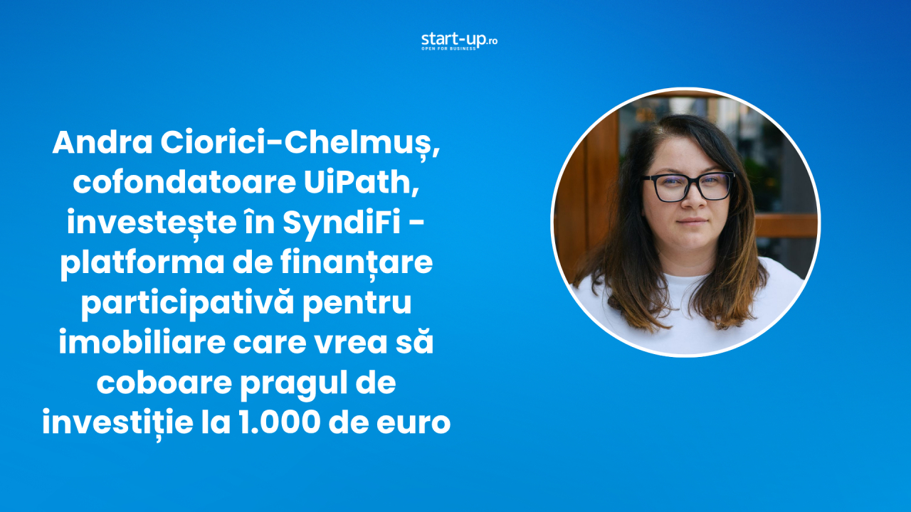 Andra Ciorici-Chelmuș, cofondatoare UiPath, investește în SyndiFi - platforma care vrea să coboare pragul de investiție la 1.000 de euro