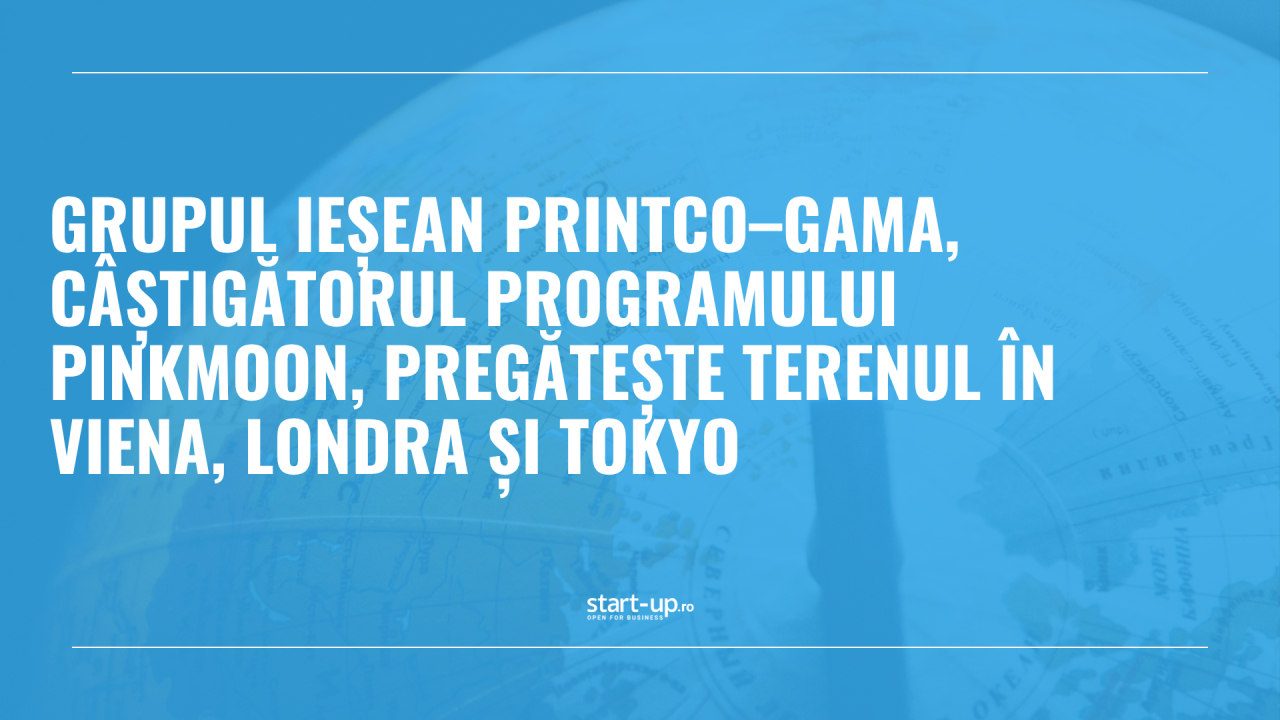 Grupul ieșean Printco–Gama, câștigătorul programului PinkMoon, pregătește terenul în Viena, Londra și Tokyo