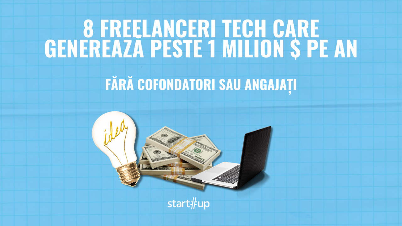 8 freelanceri tech care generează peste 1 milion $ pe an fără cofondatori sau angajați