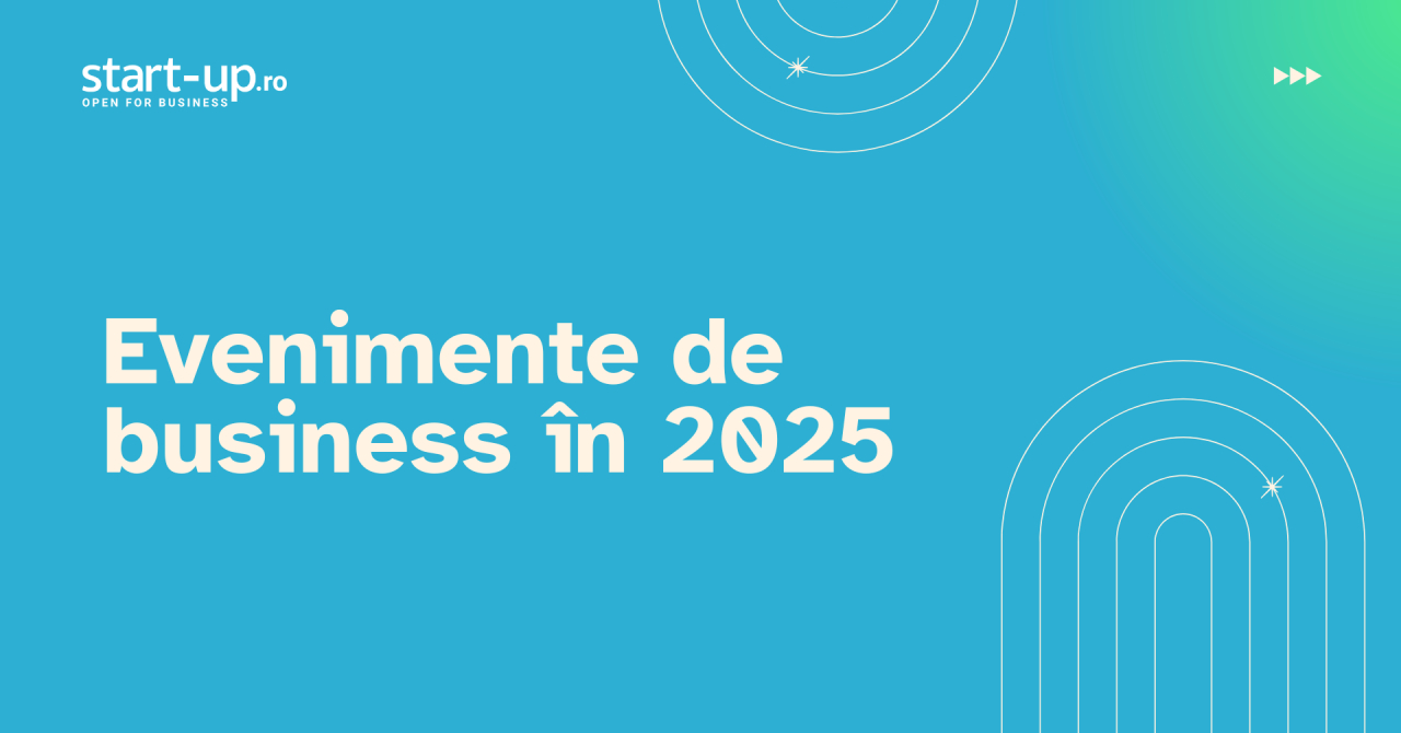 Evenimente de business în 2025 în România. Înscrie evenimentul tău aici