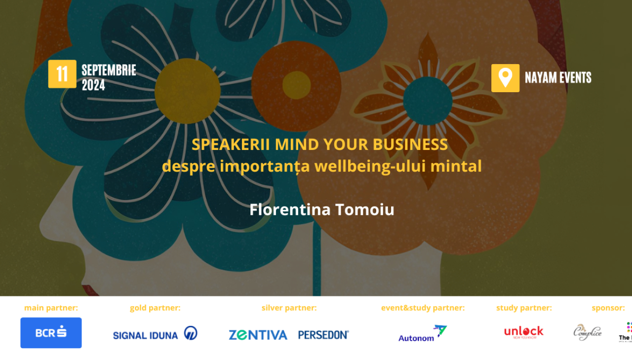 Speakerii Mind your Business despre wellbeing-ul mintal: Florentina Tomoiu