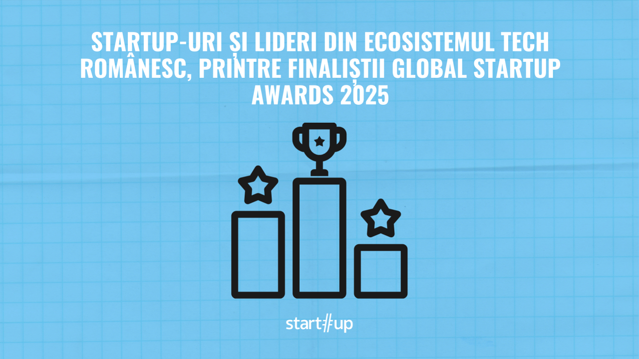 Startup-uri și lideri din ecosistemul tech românesc, printre finaliștii Global Startup Awards 2025 în Europa de Est