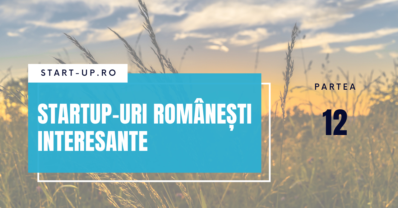 Startup-urile românești interesante despre care am scris în 2021 - Partea XII