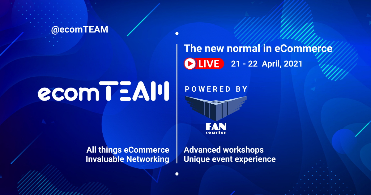 ecomTEAM 2021 - The New Normal în eCommerce: Te poți înscrie gratuit