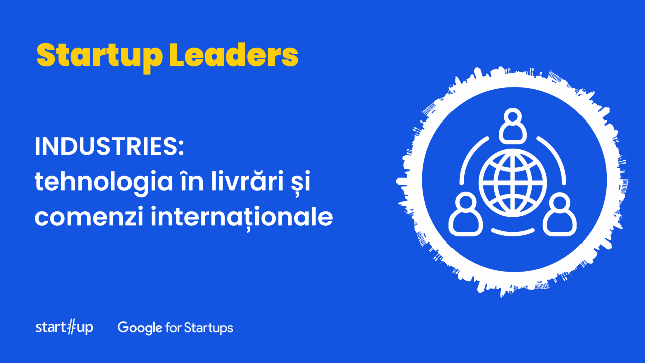 Startup Industries: tehnologia în livrare și comenzi internaționale