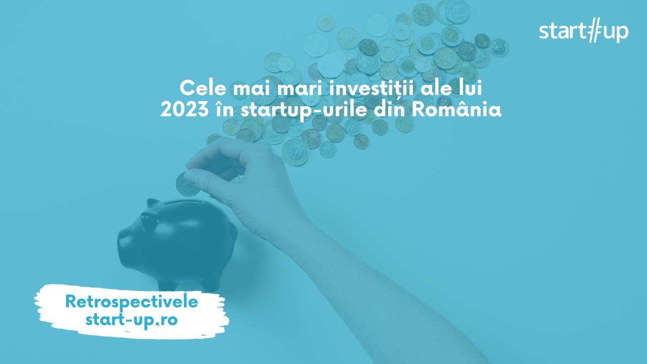 Cele mai mari investiții ale lui 2023 în startup-urile din România