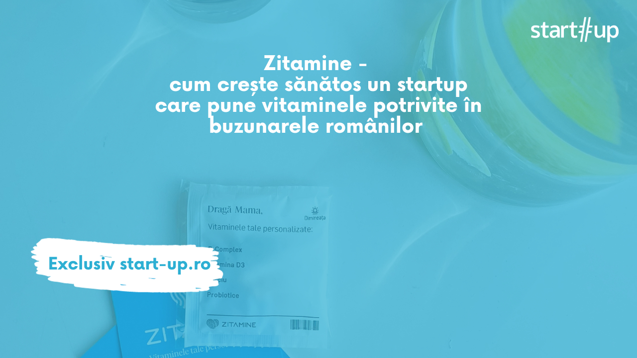 Zitamine: startup-ul care pune vitaminele potrivite în buzunarele românilor