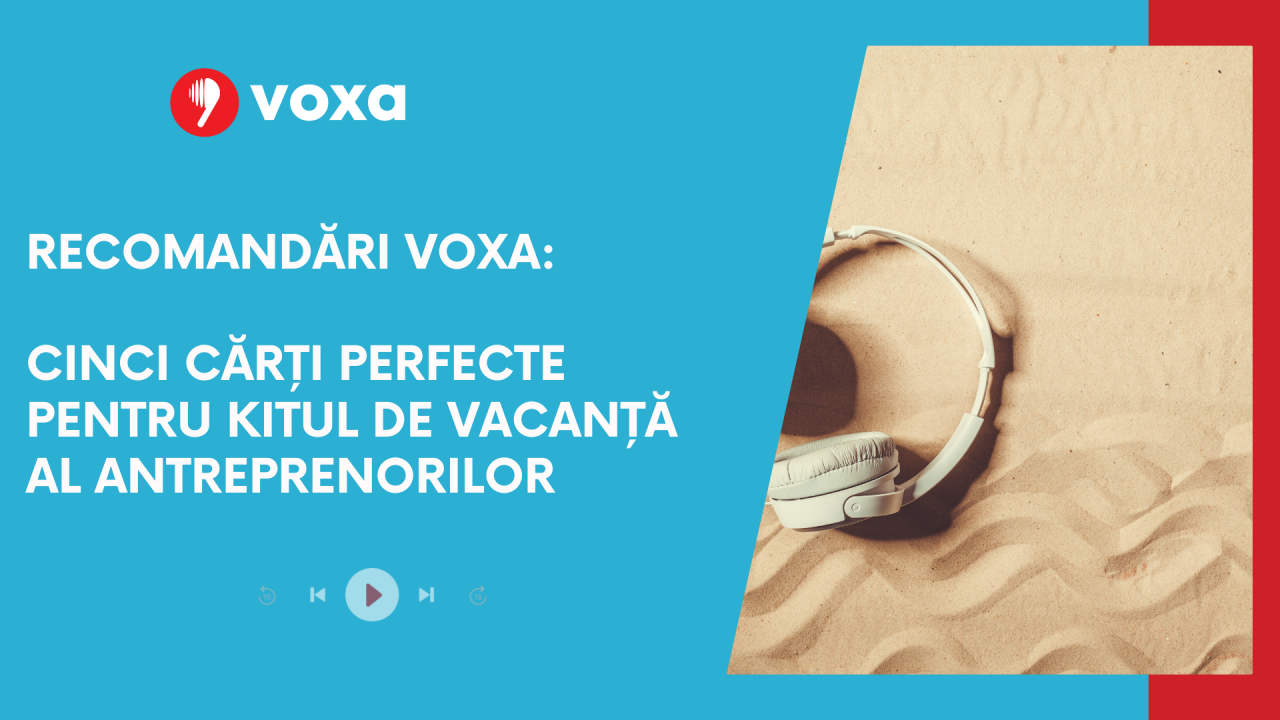 Recomandări Voxa: 5 cărți perfecte pentru kitul de vacanță al antreprenorilor