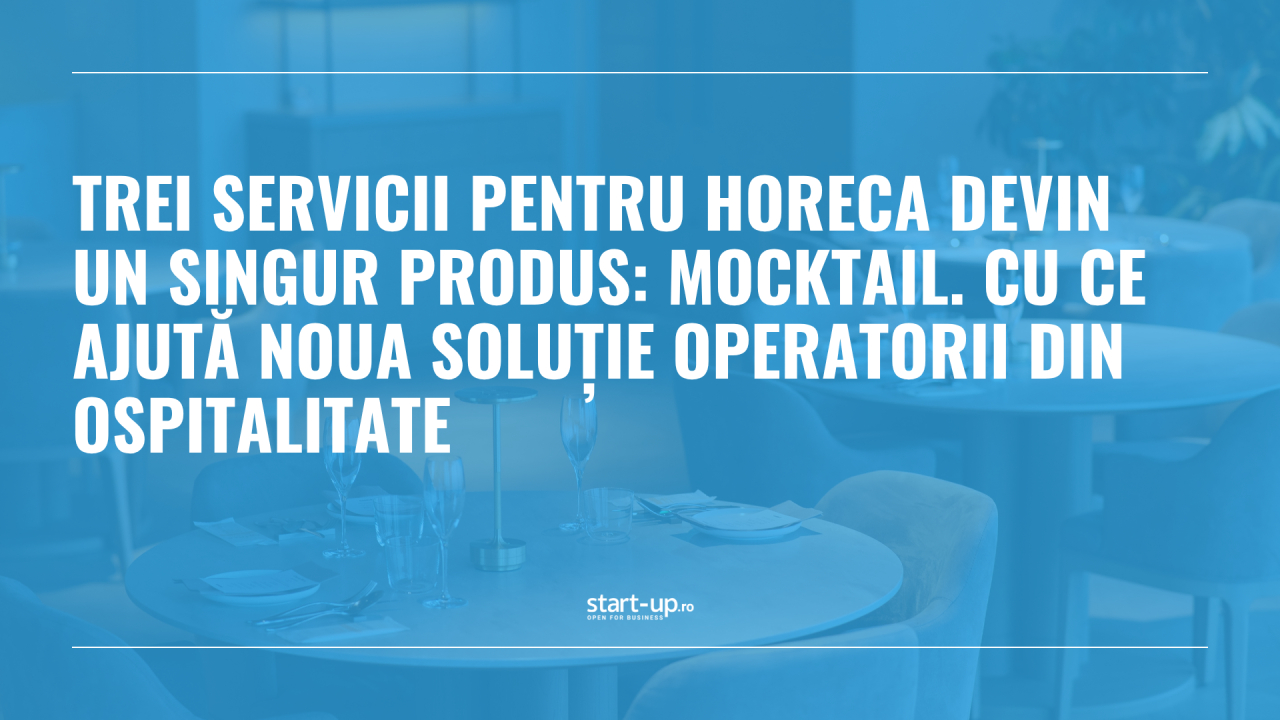 Trei servicii pentru HoReCa devin un singur produs: Mocktail. Cu ce ajută noua soluție operatorii din ospitalitate