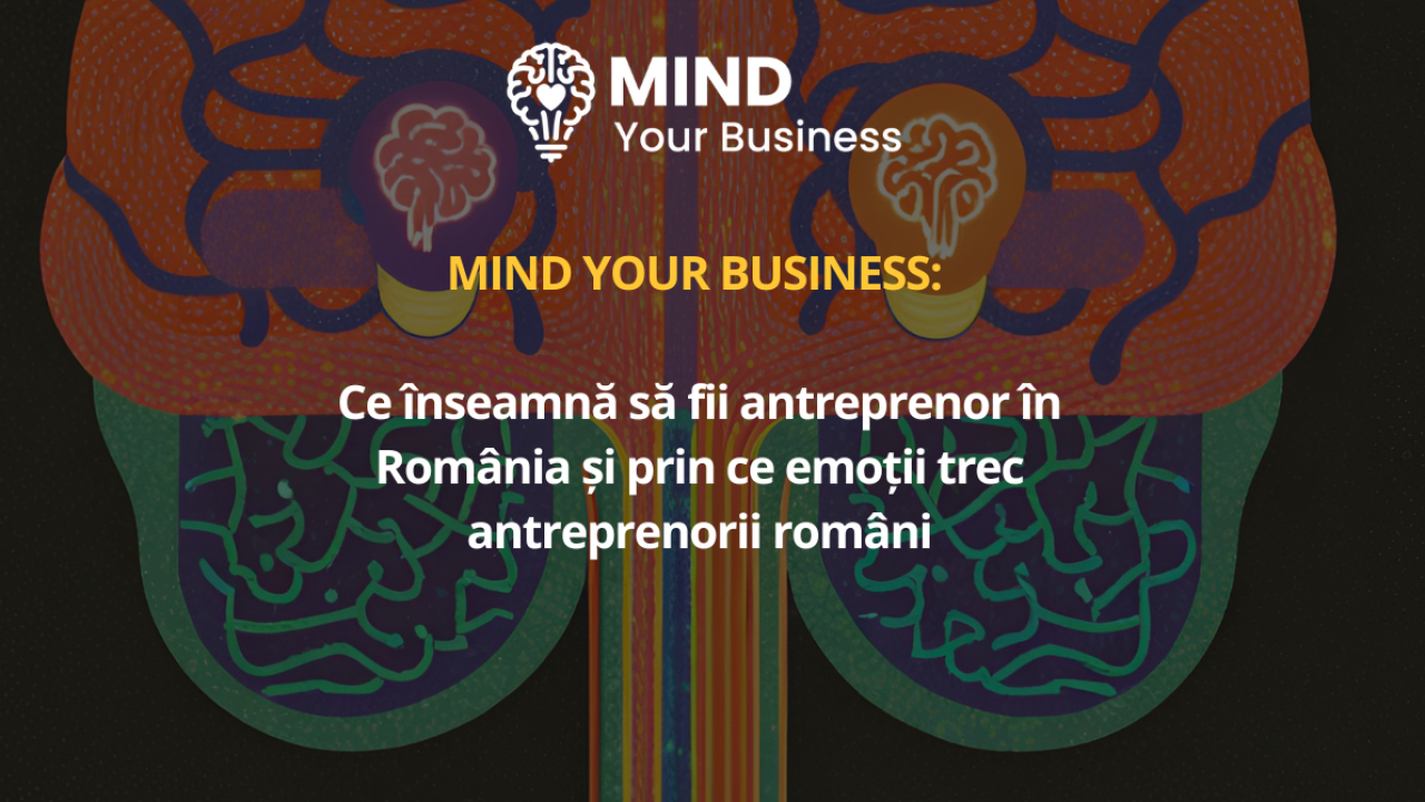 Studiu Mind your Business: cum se văd antreprenorii români & prin ce emoții trec