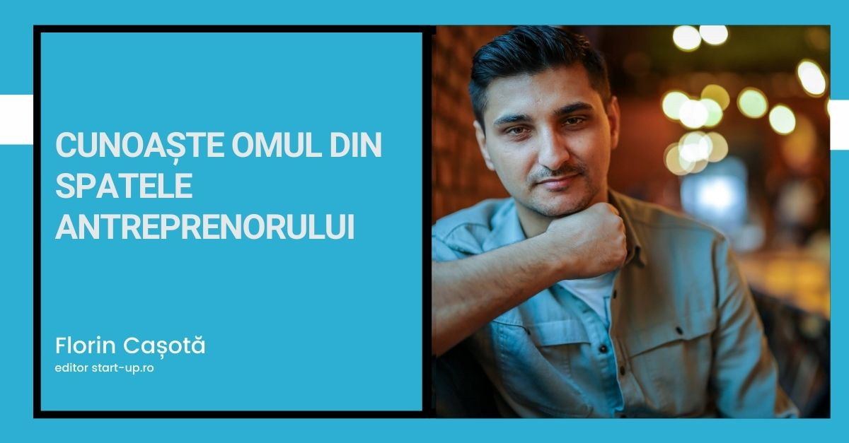 Cunoaște omul din spatele antreprenorului