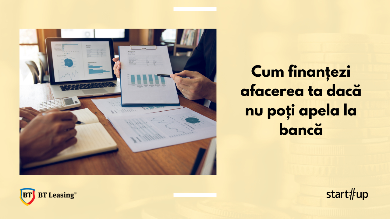 Cum finanțezi afacerea ta dacă nu poți apela la bancă