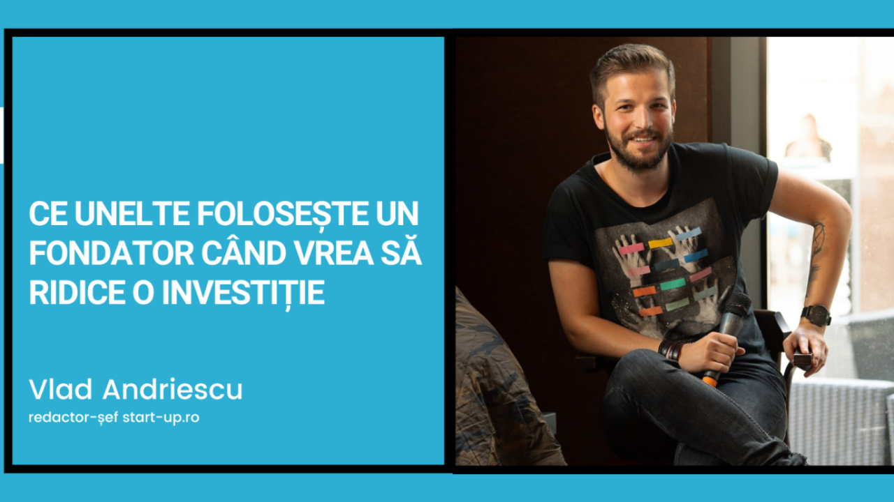 Ce unelte folosește un fondator când vrea să ridice o investiție