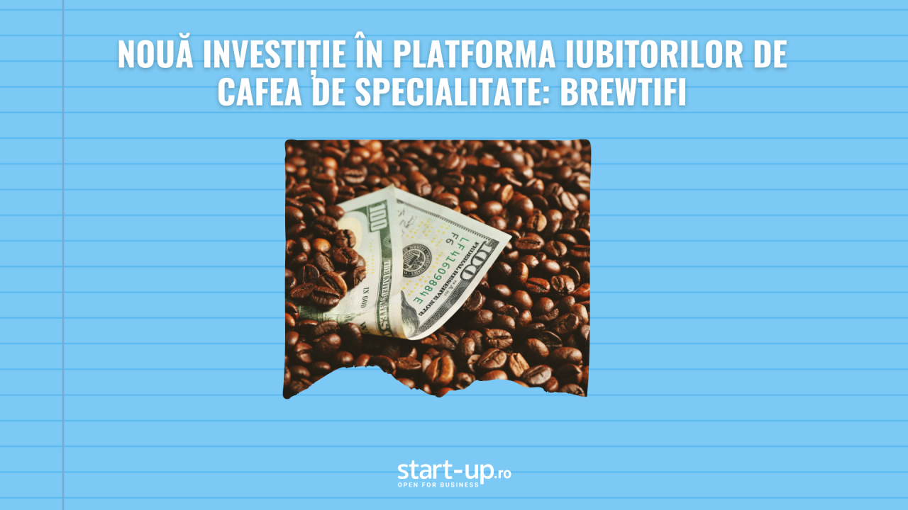 O nouă investiție pentru platforma care pune cafeaua de specialitate în centrul lumii de business și consum: Brewtifi, acum evaluată la 1,6 mil. euro