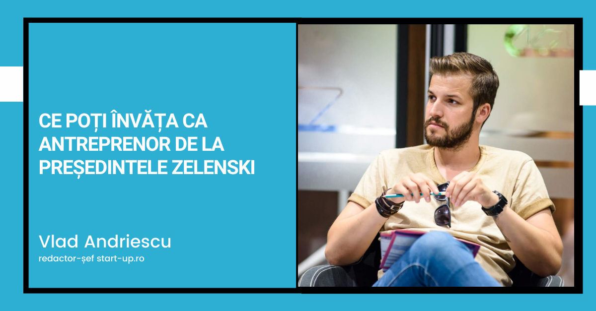 Ce poți învăța ca antreprenor de la președintele Zelenski