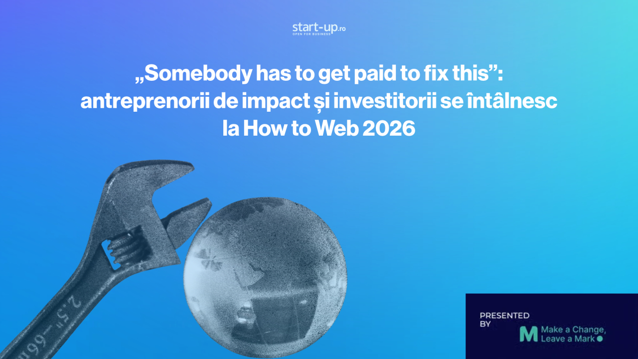 „Somebody has to get paid to fix this”: antreprenorii de impact și investitorii se întâlnesc la How to Web 2026