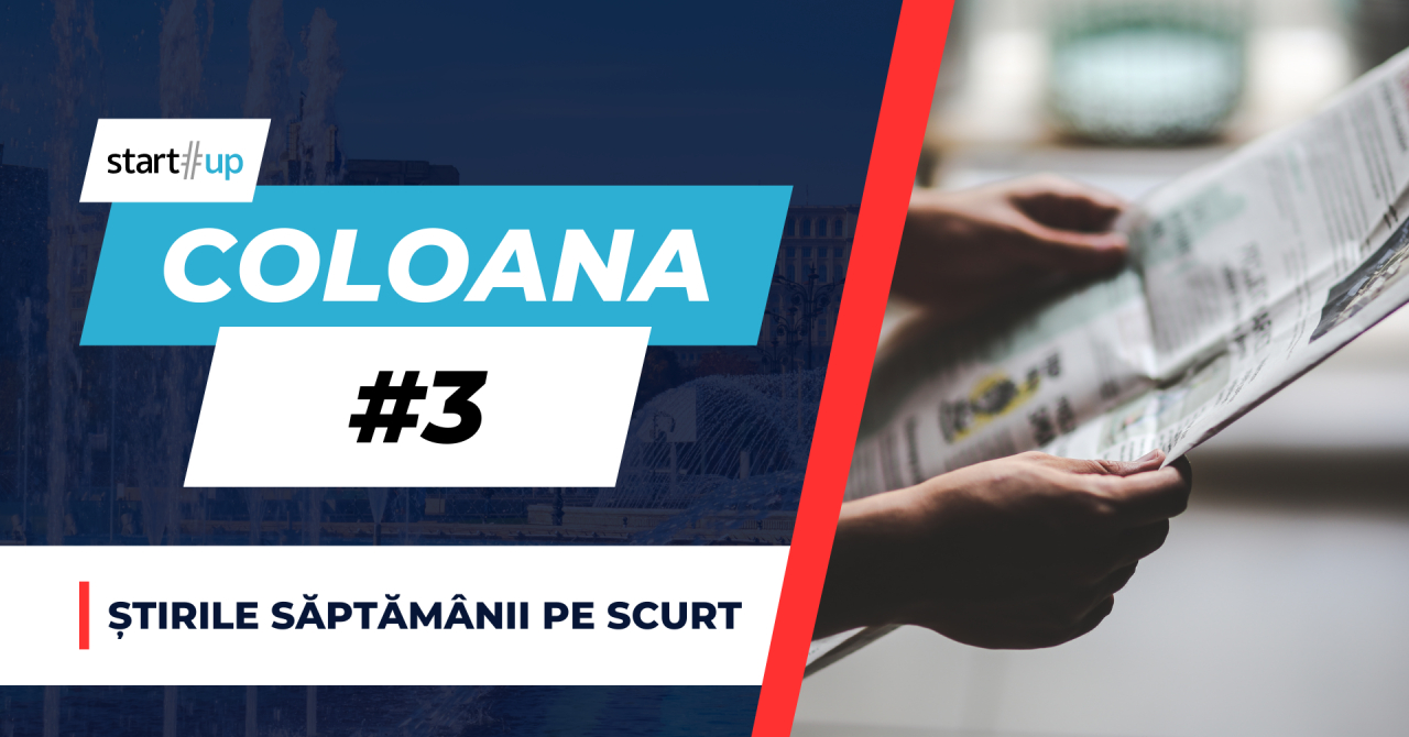 #Coloana 3 - Știrile săptămânii din antreprenoriat și inovație