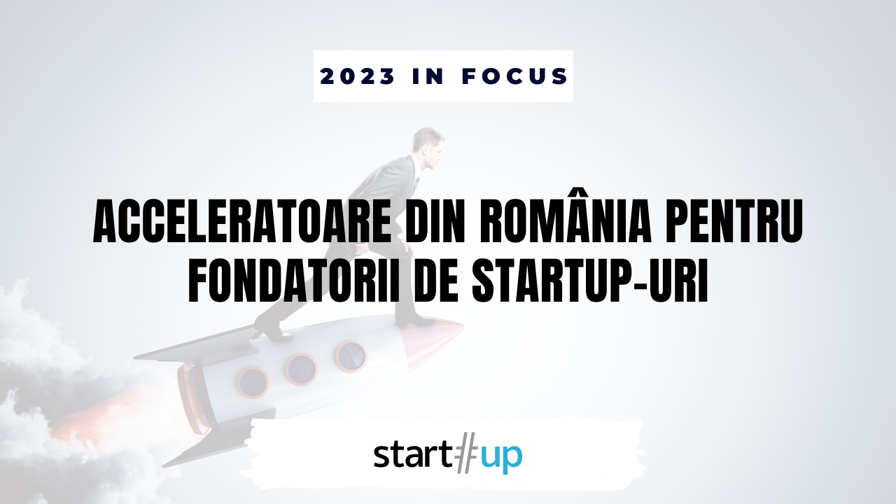 13 acceleratoare din România pentru fondatorii de startup-uri