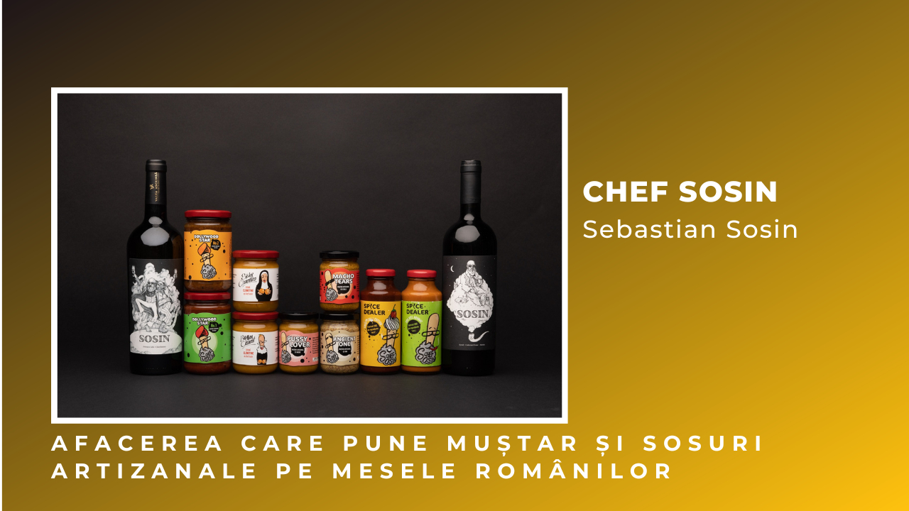 Inginerul ce și-a transformat numele-n brand de muștar: Chef Sosin