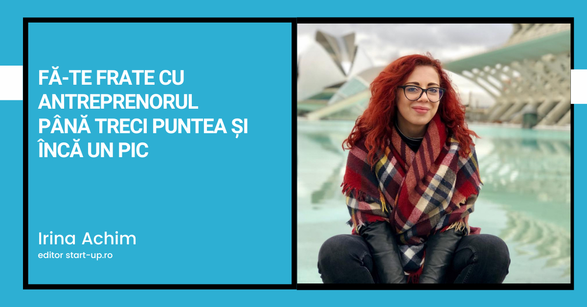 Fă-te frate cu antreprenorul până treci puntea și încă un pic