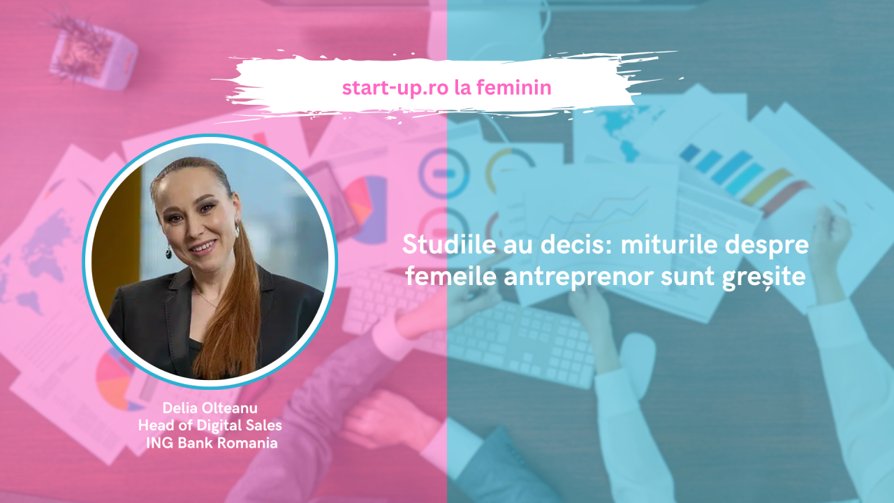 Studiile au decis: miturile despre femeile antreprenor sunt greșite
