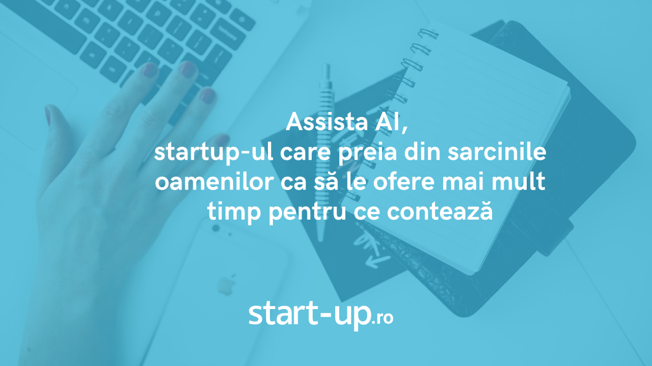 Assista AI, startup-ul care e o secretară cu 100 de abilități în același timp