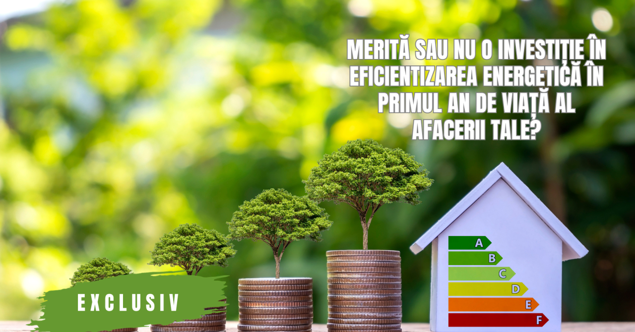 Merită sau nu o investiție în eficientizarea energetică în primul an de viață al afacerii tale?