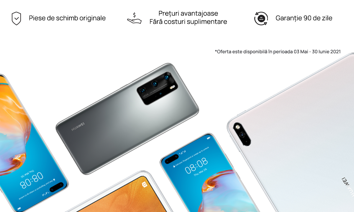 Promoție: Smartphone-urile și tabletele HUAWEI pot fi reparate mai ieftin