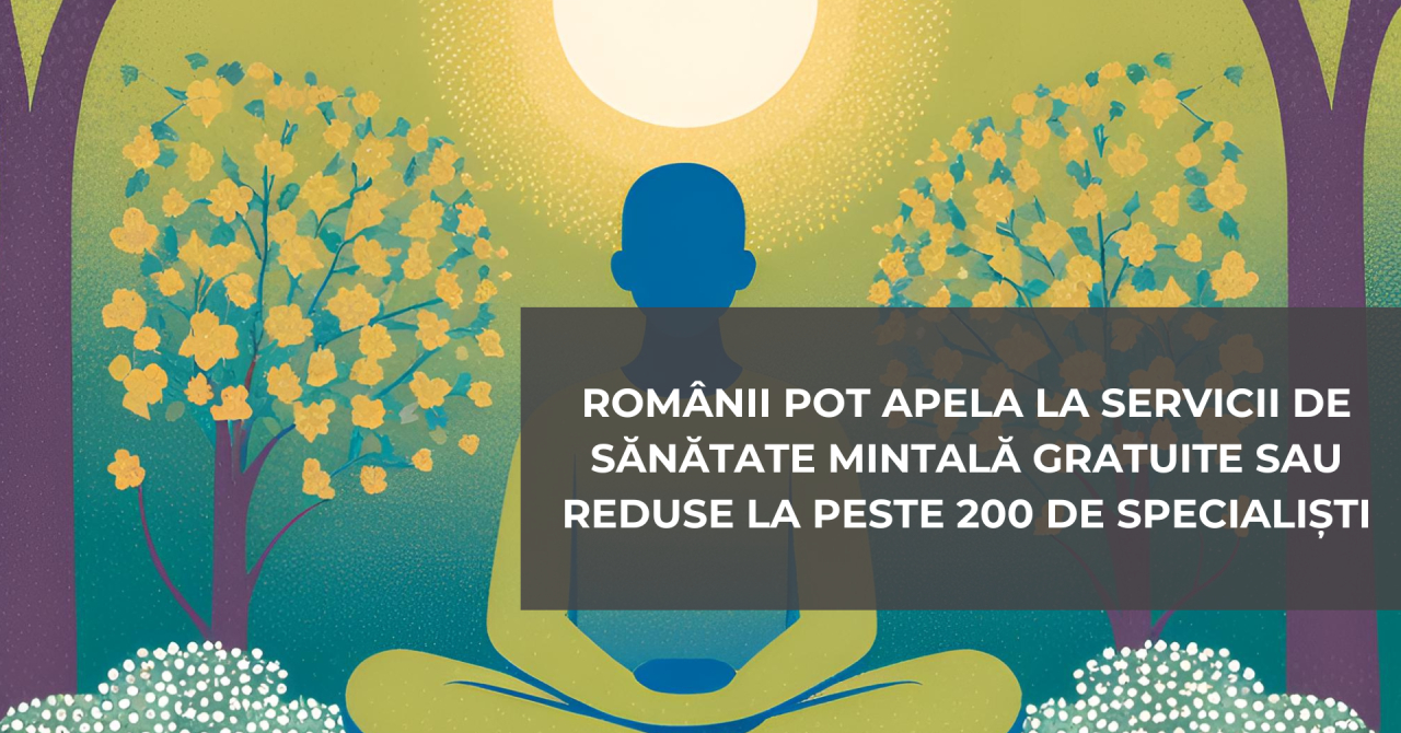 Românii pot apela la servicii de sănătate mintală gratuite sau reduse