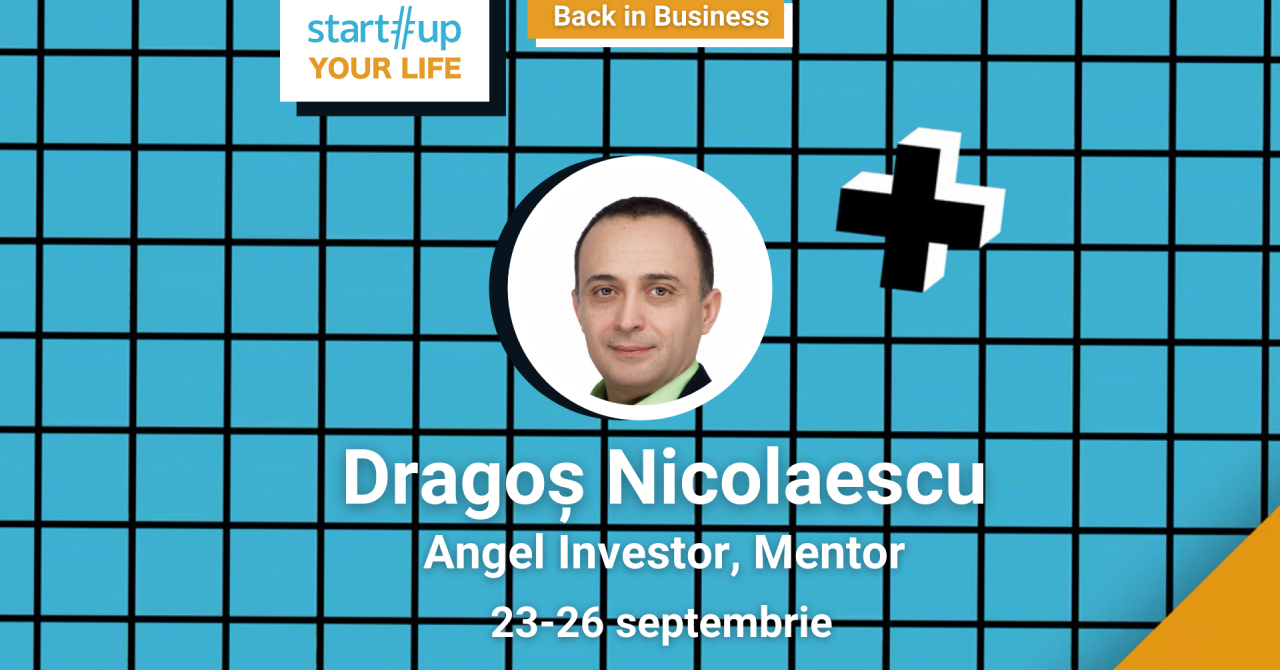 Cine este Dragoș Nicolaescu și ce poți învăța de la el la Startup Your Life 2021