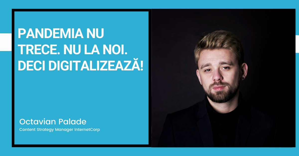 Pandemia nu trece. Nu la noi. Deci digitalizează!