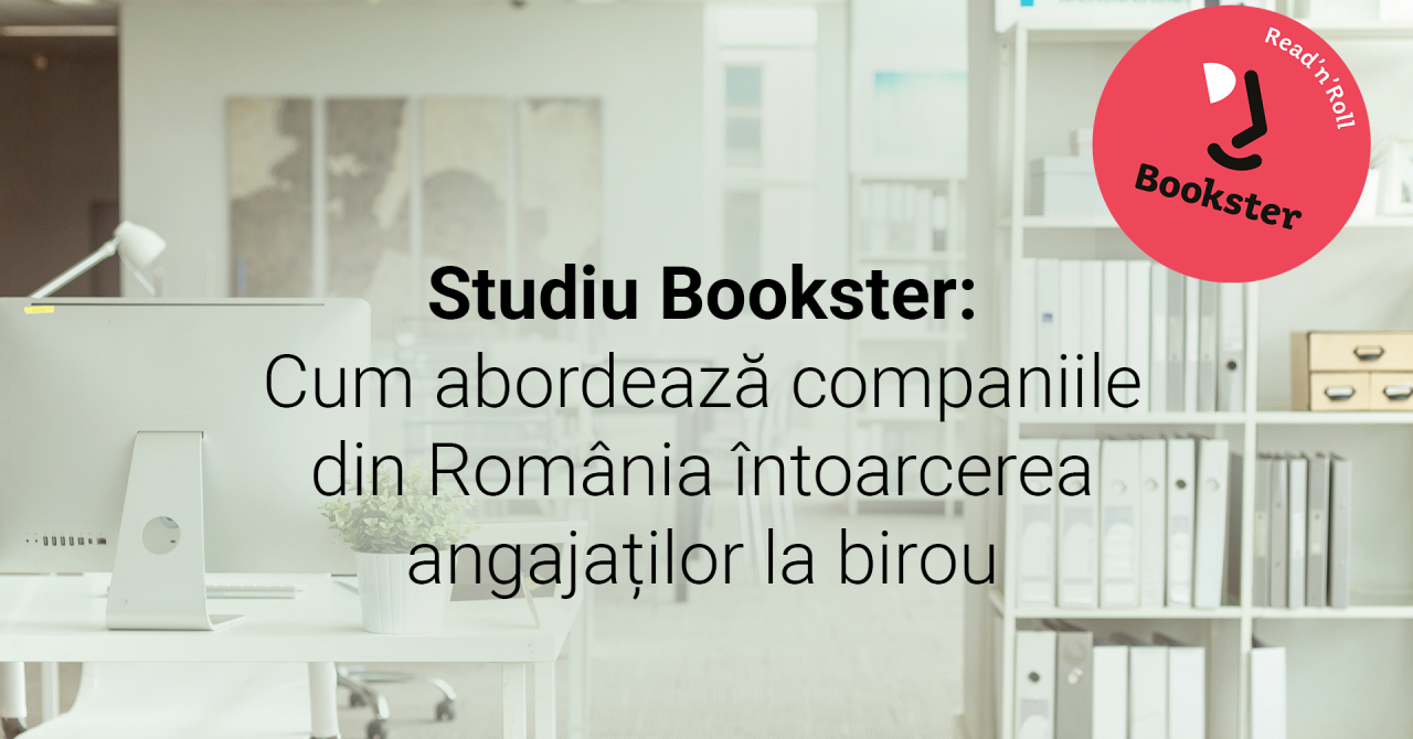 Studiu Bookster: Cum abordează companiile întoarcerea angajaților la birou