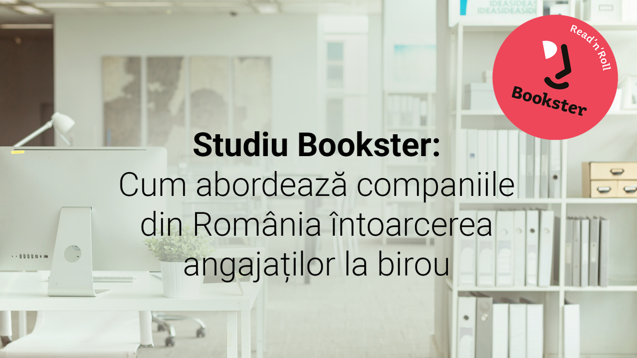 Studiu Bookster: Cum abordează companiile întoarcerea angajaților la birou
