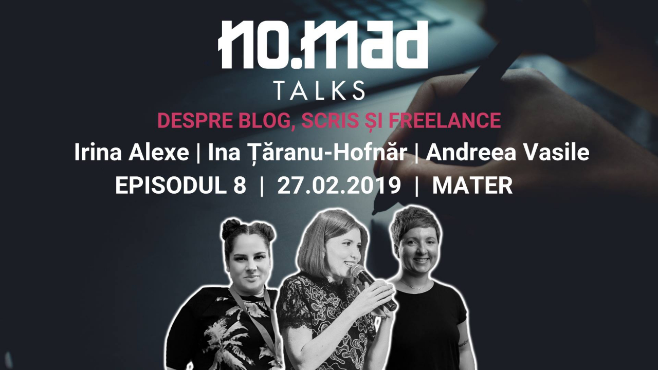 NO.MAD Talks despre blog, scris și freelance