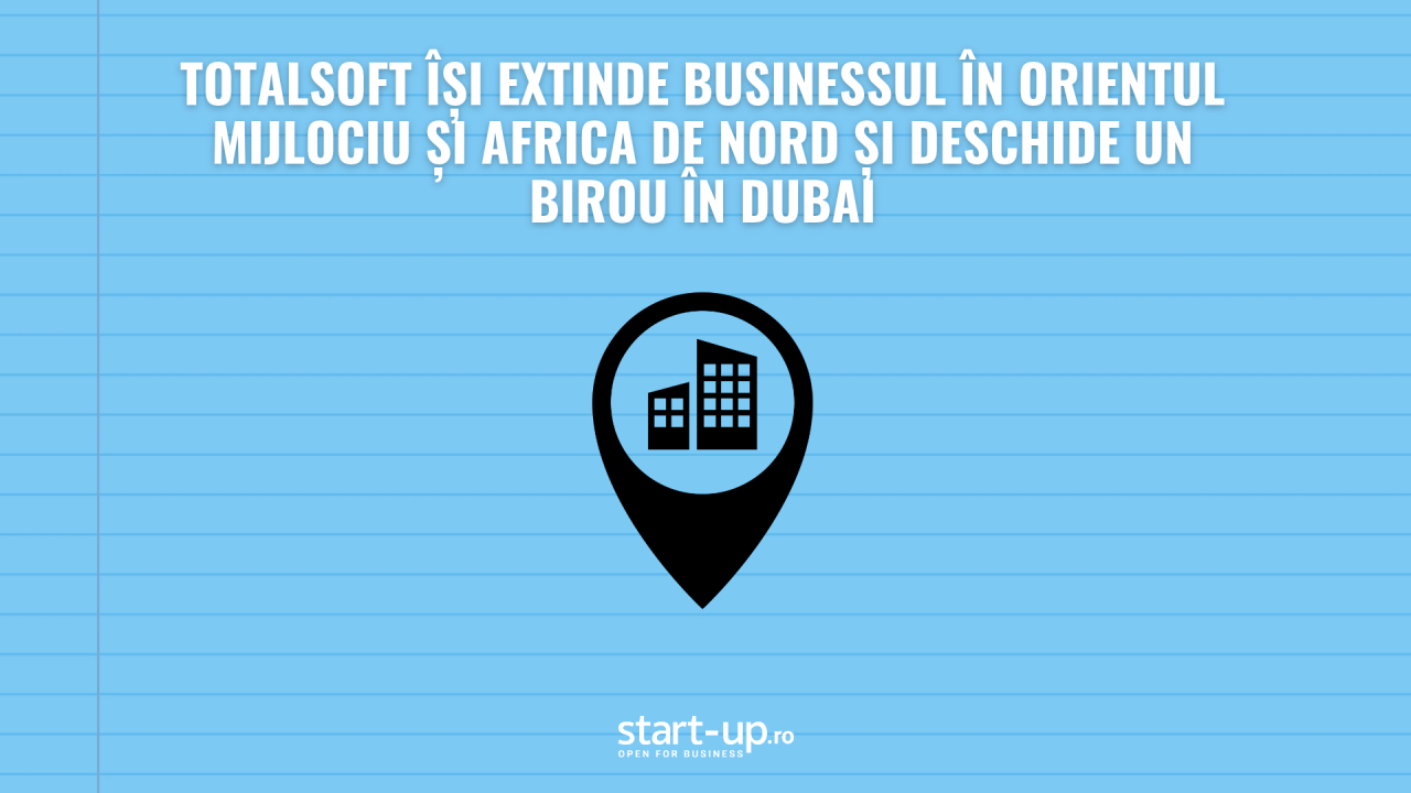 TotalSoft își extinde businessul în Orientul Mijlociu și Africa de Nord și deschide un birou în Dubai