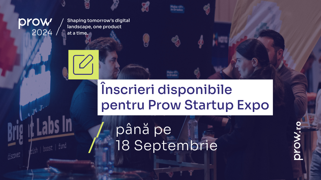 Înscrieri deschise pentru Startup Expo din cadrul Prow Conference Timișoara
