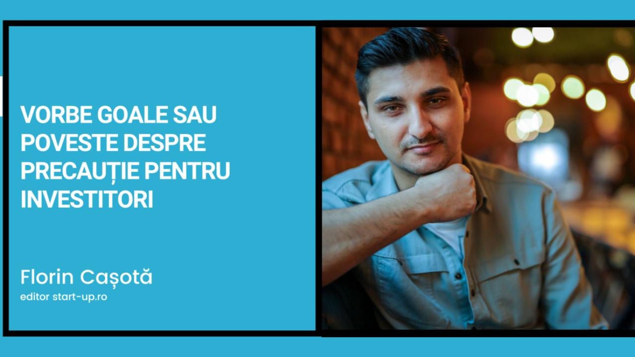 Vorbe goale sau poveste despre precauție pentru investitori