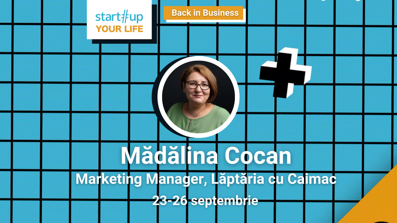 Cine este Mădălina Cocan și ce poți învăța de la ea la Startup Your Life