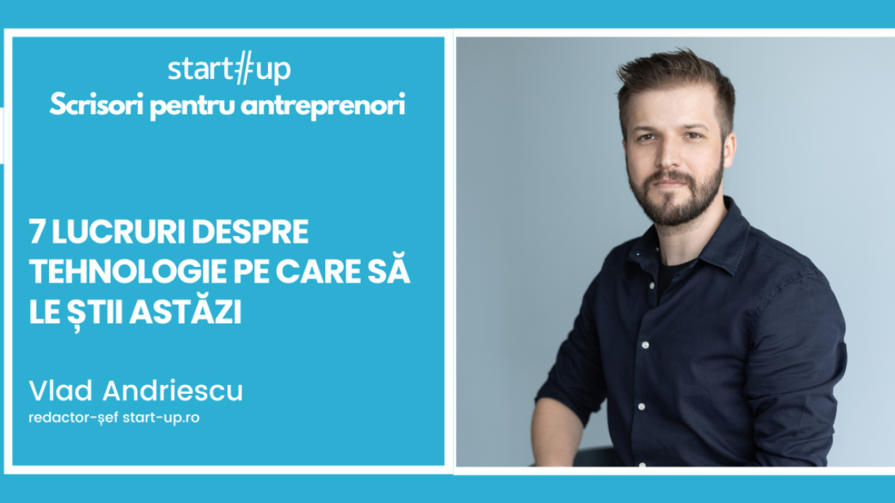 7 lucruri pe care trebuie să le știi despre tehnologie astăzi