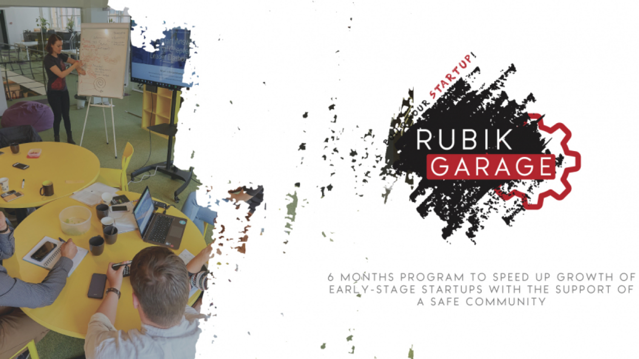 Rubik Garage - pre-acceleratorul pentru startup-uri early stage