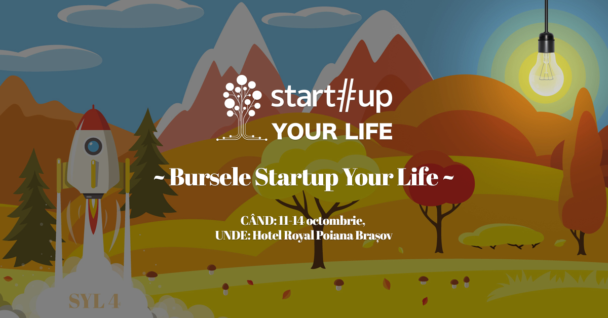 Bursele Startup Your Life – convinge-ne că meriți un loc în tabără